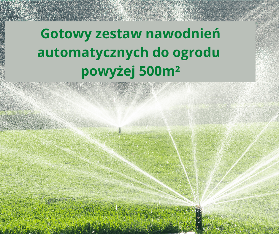 Gotowy zestaw nawodnień automatycznych do ogrodu powyżej 500m²