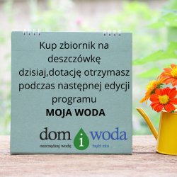 Nie zdążyłeś z wnioskiem w Programie Moja Woda? Kup zbiornik na deszczówkę dzisiaj, dotację możesz otrzymać za rok.