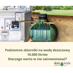 Zbiorniki podziemne na wodę deszczową 10000 litrów 10m3- dlaczego warto je zainstalować.